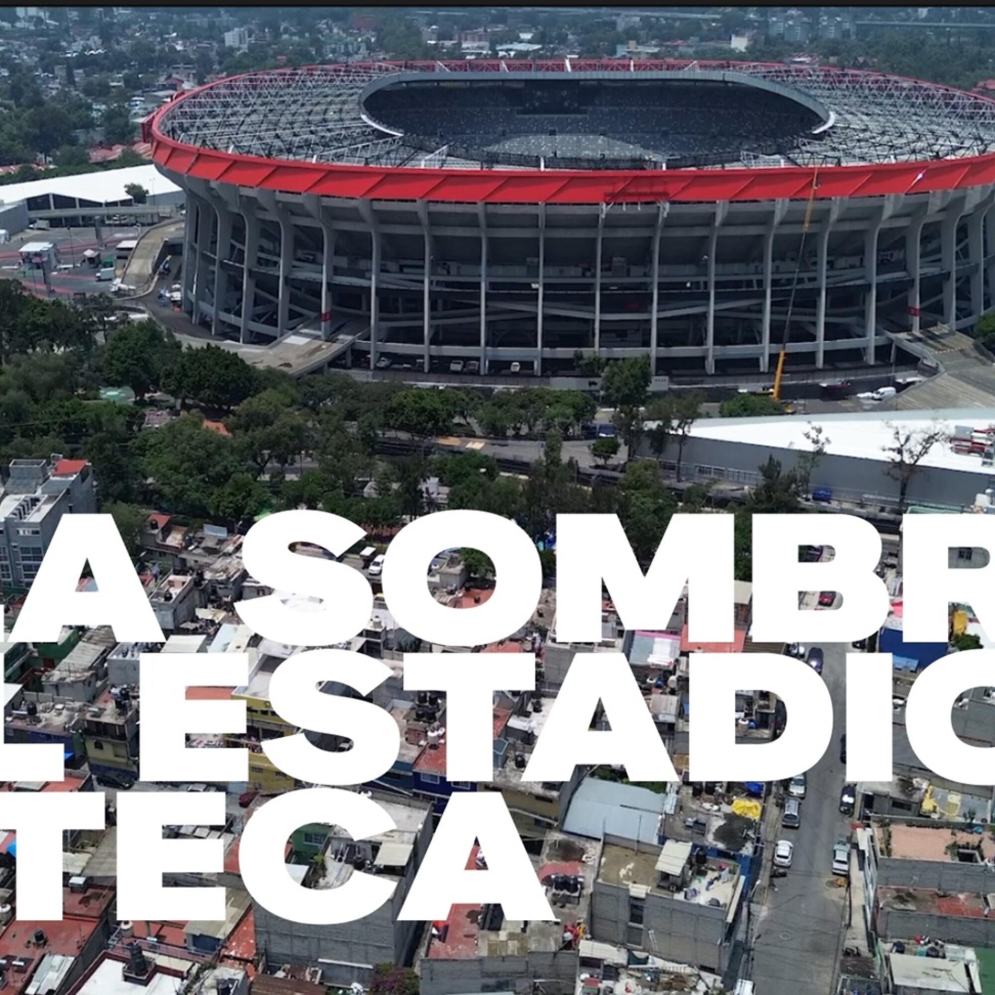 A la sombra del Estadio Azteca