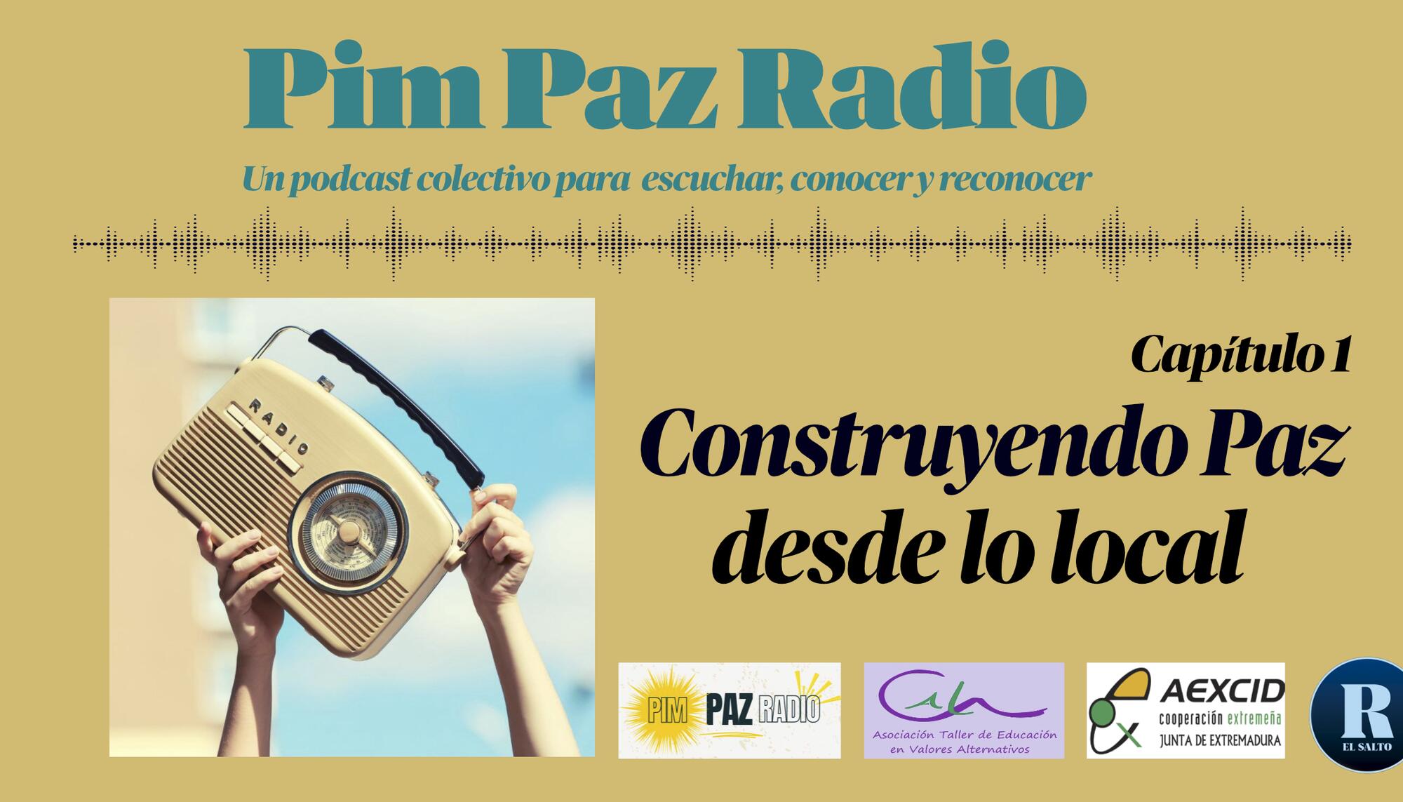 Pim Paz Radio. Episodio 1: Construyendo Paz desde lo local
