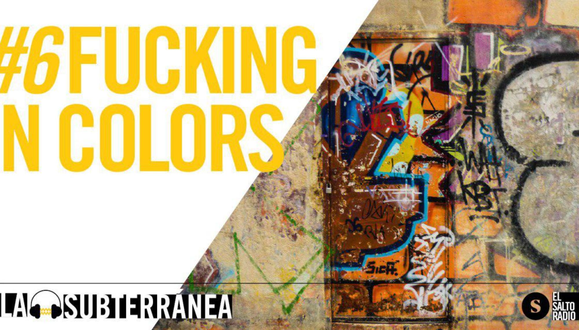 La Subterranea #6: Fucking in colours