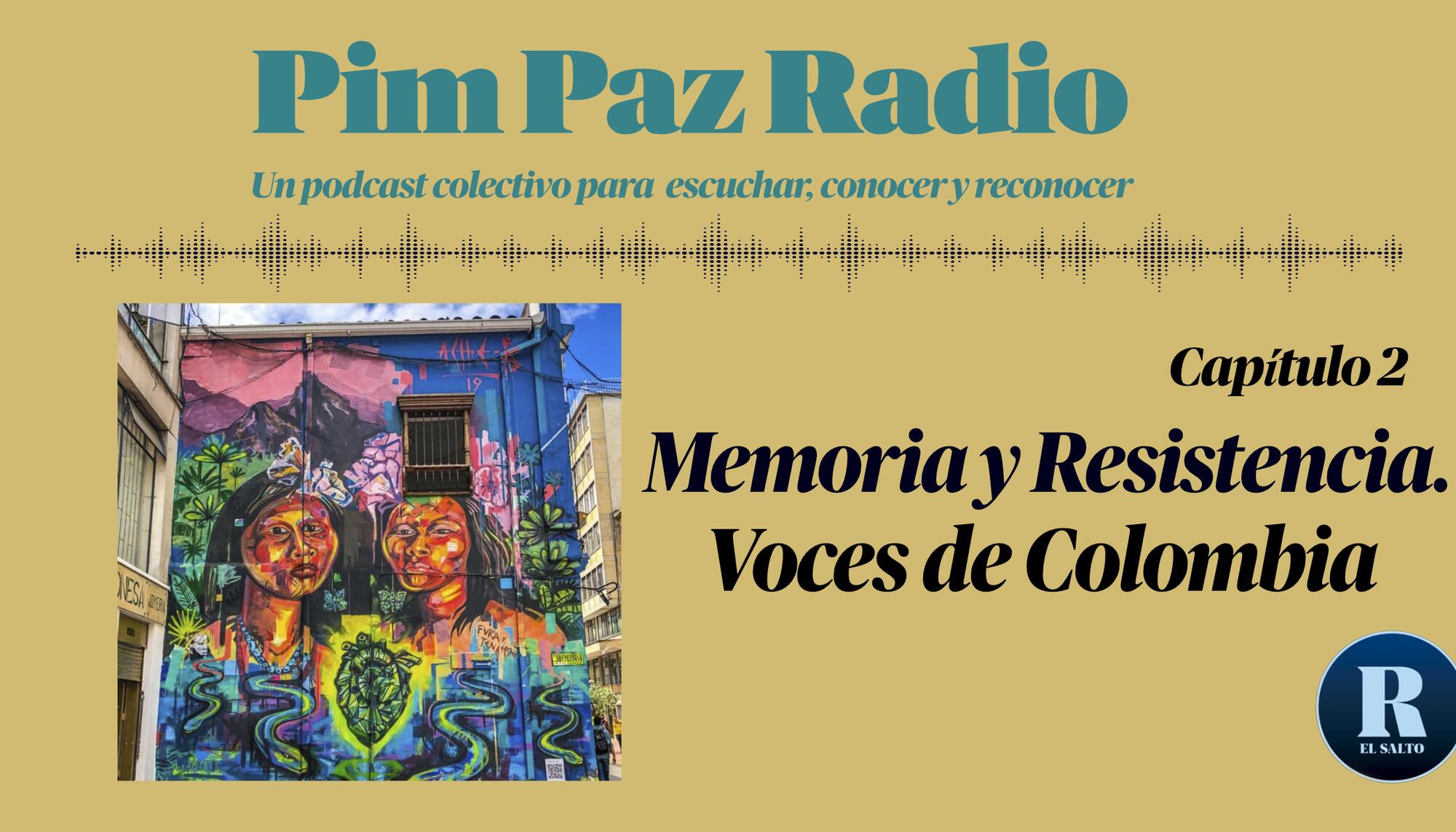 PIM PAZ RADIO. EPISODIO 2 "MEMORIA Y RESISTENCIA: VOCES DESDE COLOMBIA"