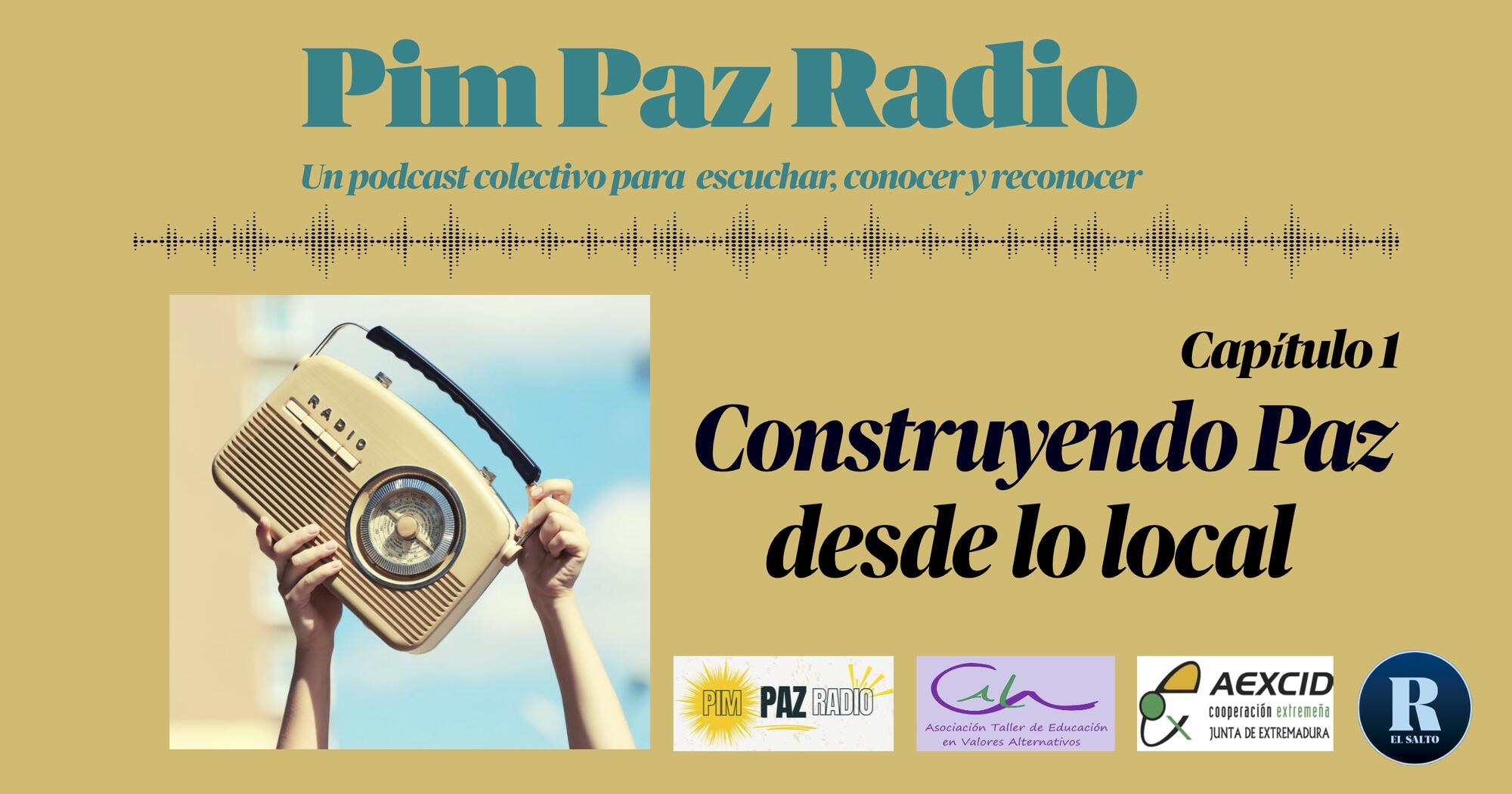 Pim Paz Radio. Episodio 1: Construyendo Paz desde lo local