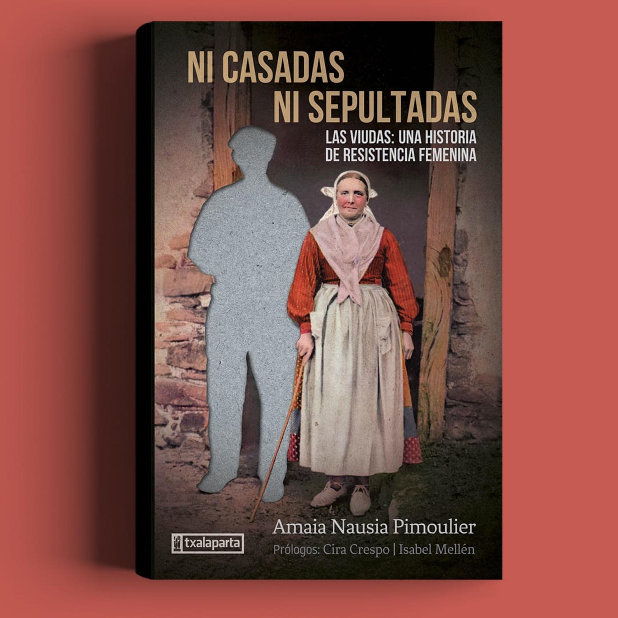 Libro "Ni casadas ni sepultadas. Las viudas: una historia de resistencia femenina" (Foto cedida por Txalaparta)