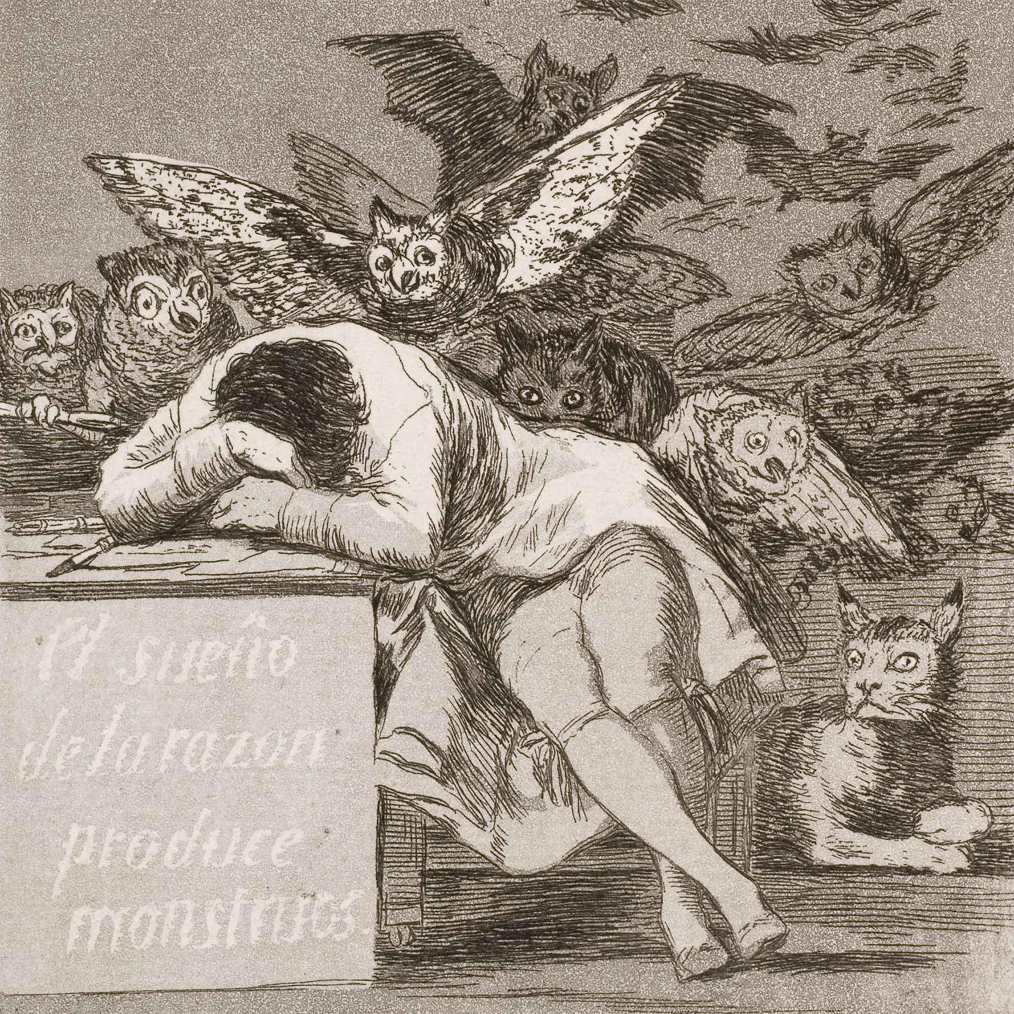 "El sueño de la razón produce monstruos" Francisco de Goya y Lucientes (1799)