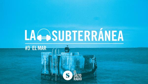 La Subterránea 3 El Mar