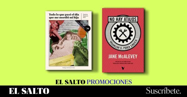Un ensayo sobre sindicalismo y los relatos de Patricia Reguero: las recomendaciones de mayo de El Salto.