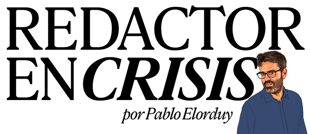 Redactor en crisis. Por Pablo Elorduy